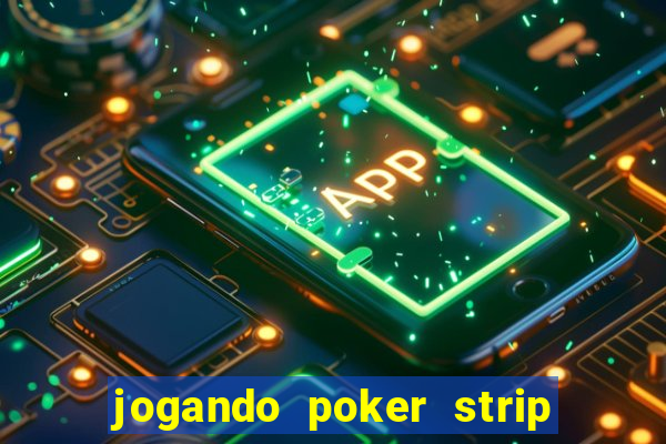 jogando poker strip com a mae